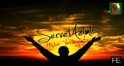 servet azimli hiçbir yerdeyim
